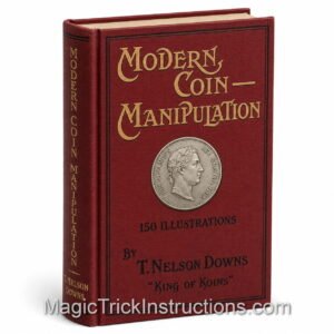 Modern Coin Manipulation Nelson Downs is a foundational book on coin magic by the legendary magician Thomas Nelson Downs, widely known as the "King of Koins".
