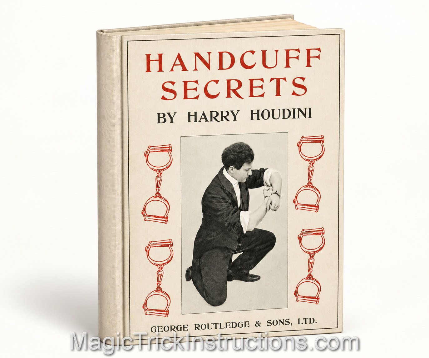 Harry Houdini Handcuff Secrets - The entire world was captivated by one man who could do the impossible and escape from anything.